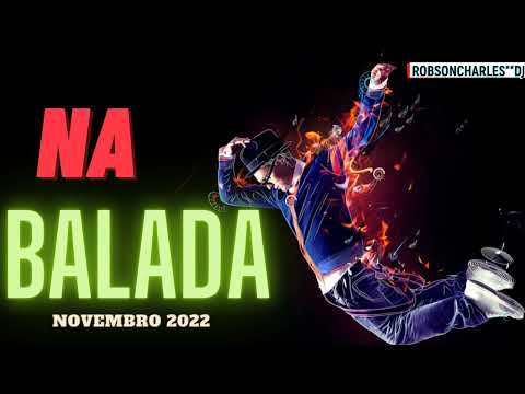 NA BALADA NOVEMBRO 2022 — só  as melhores