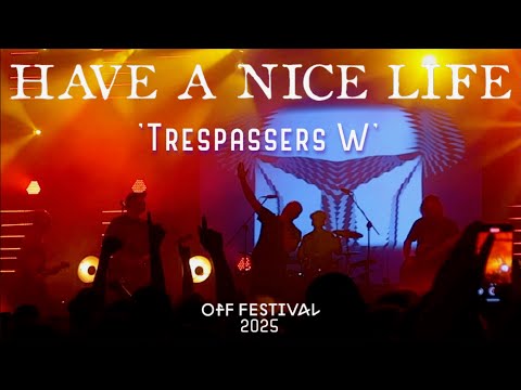 Have a Nice Life - Trespassers W (live @ OFF Festival 2025)