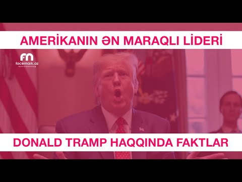 Amerikanın ən maraqlı lideri Donald Tramp haqqında faktlar