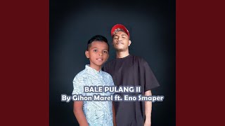 Download lagu BALE PULANG II mp3 Download lagu BALE PULANG II mp3
