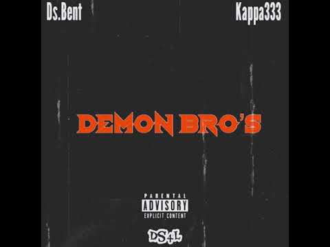 Ds.Bent - Demon Bro’s Ft. Kappa333