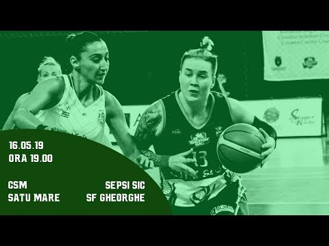 FINALA LNBF 2018-2019: CSM Satu Mare - Sepsi SIC Sf. Gheorghe (Game 3)