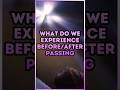 What Do We Experience Before / After Passing?  #Christian #Jesus #heaven #angels #god