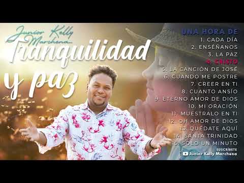 Tranquilidad y paz - 1 hora de música @JuniorKellyMarchena