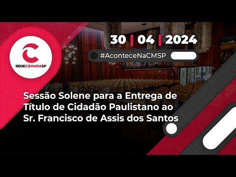 Entrega de Título de Cidadão Paulistano ao Sr. Francisco de Assis dos Santos | 30/04/2024