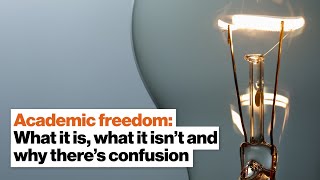Academic freedom: What it is, what it isn’t and why there’s confusion | Robert Quinn