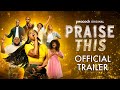 PRAISE THIS | Official Trailer