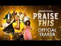 PRAISE THIS | Official Trailer