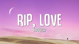 Download lagu Faouzia - RIP, Love (Lyrics) mp3 Download lagu Faouzia - RIP, Love (Lyrics) mp3