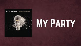 Kings of Leon - My Party (Lyrics)