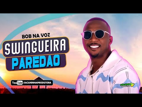 BOB NA VOZ SWINGUEIRA PRA PAREDÃO || ESPECIAL ESQUENTA CARNAVAL