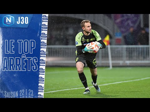 Le Top Arrêts de la J30 I National FFF 2022-2023