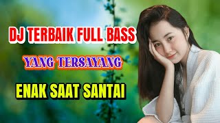 Download lagu YANG TERSAYANG DJ DANGDUT TERBAIK FULL BASS - DJ ENAK DIDENGAR SAAT SANTAI VOLL 10 mp3 Download lagu YANG TERSAYANG DJ DANGDUT TERBAIK FULL BASS - DJ ENAK DIDENGAR SAAT SANTAI VOLL 10 mp3