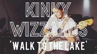 Kinky Wizzards - Walk To The Lake