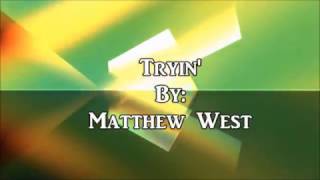 Matthew West Tryin&#39; (Lyric Video)