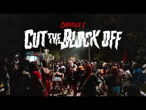 Babyfxce E - Cut The Block Off [Official Audio]