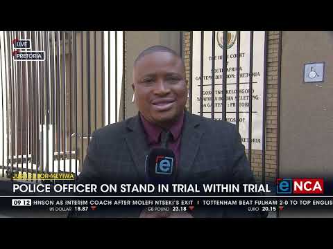 Justice for Meyiwa Police officer on stand in trial within trial