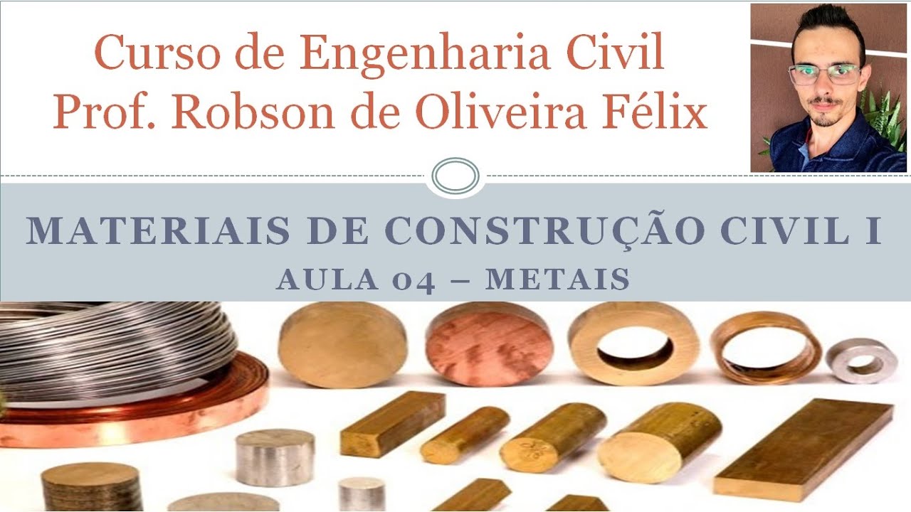 Aula 4 - Materiais de Construção Civil I (Metais)