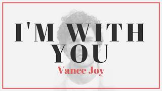 Vance Joy - I&#39;m With You | Lyrics