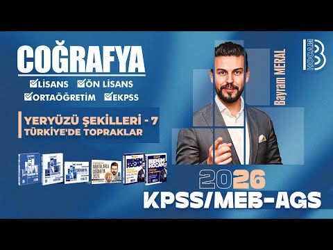 18) KPSS - MEB / AGS Coğrafya - Türkiye'de Topraklar - Bayram MERAL - 2026