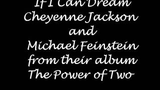Cheyenne Jackson. . . &quot;If I Can Dream&quot;