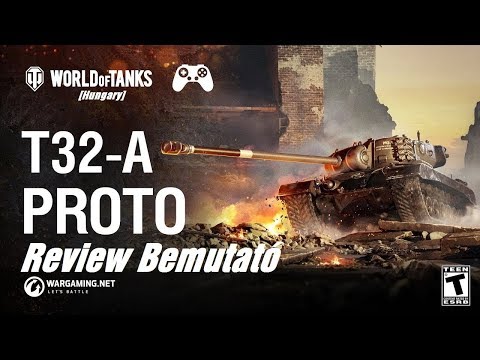 World of tanks Console [Hungary] T32-A Proto  Review Bemutató.