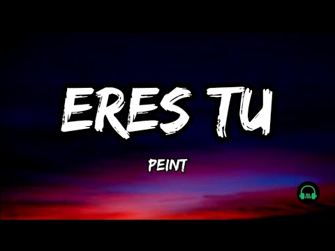Eres Tu - Peint (Lyrics)