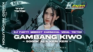 Download lagu DJ GAMBANG KIWO || PARTY MBEROT VIRAL TIKTOK || SOGOK ALA KERI - KERI  mp3