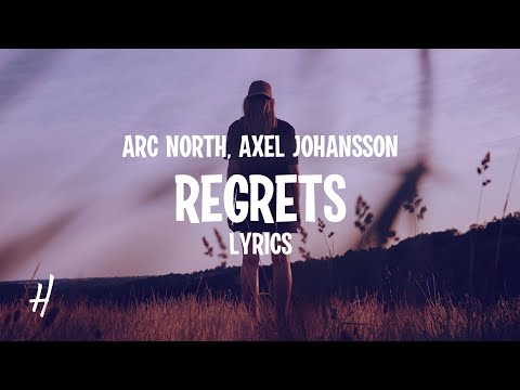 Arc North, Axel Johansson - Regrets (Lyrics)