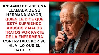 ANCIANO RECIBE UNA LLAMADA DE SU HERMANA MAYOR SOBRE ABUSOS DE LA ENFERMERA. LO QUE HACE ES...