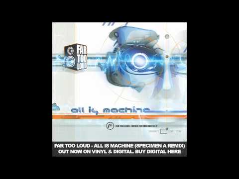 Far Too Loud - All Is Machine (Specimen A Remix) [Funkatech Records]