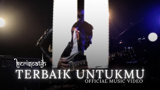 Lirik Lagu Terbaik Untukmu - Kerispatih: akan Ku Buktikan Cintaku Sama walau Kau Tidak