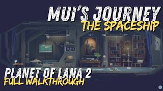 Planet of Lana 2 Mui's Journey: The Spaceship • Full 4K Walkthrough