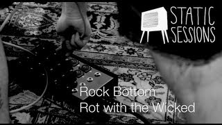 Rock Bottom-Rot with the Wicked - Static Sessions tv