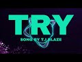 T.I Blaze - Try (Official Video)
