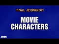 Movie Characters Final Jeopardy JEOPARDY