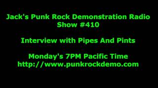 Punk Rock Demonstration Interview with Pipes And Pints Show #410