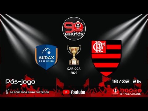 10/02/2022 - PÓS-JOGO | ProgramaRN 90 Minutos » Audax x Flamengo - 5ª rodada da Taça Guanabara.