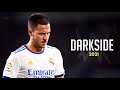 Eden Hazard ❯ Alan Walker - Darkside • Skills & Goals 2021/22 | HD