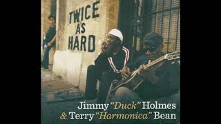 Jimmy “Duck” Holmes &amp; Terry “Harmonica” Bean  —  Broke And Hungry