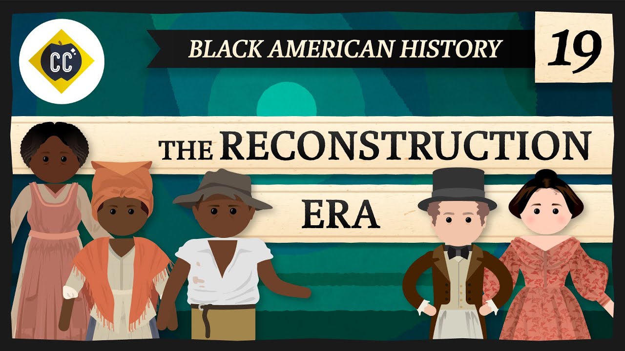 Reconstruction: Crash Course Black American History #19