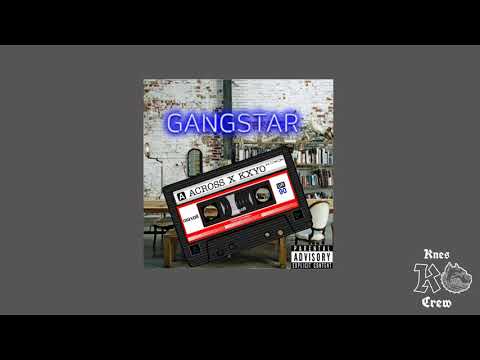 GANGSTAR - Across x Kxyo