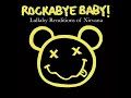 Rock-a-bye-baby - Smells Like Teen Spirit (Nirvana cover)
