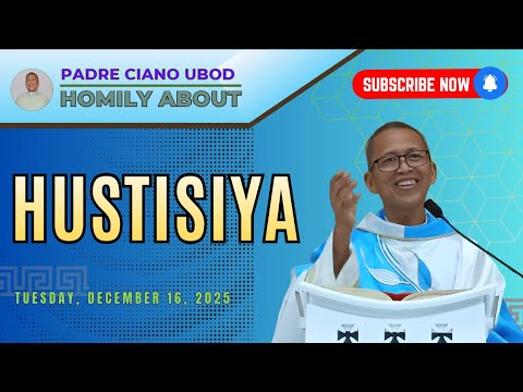 Fr. Ciano Homily about HUSTISIYA - 12/16/2025