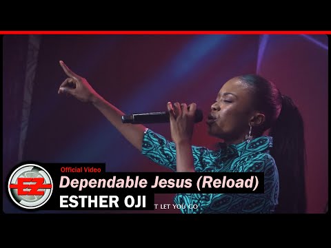 Esther Oji - Dependable Jesus (Reload)