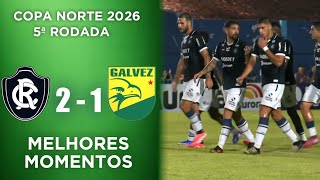 Remo x Galvez - Gols - Melhores Momentos - Copa Norte 2026 - 5ª Rodada