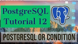 PostgreSQL Tutorial for Beginners 12 - PostgreSQL - OR condition