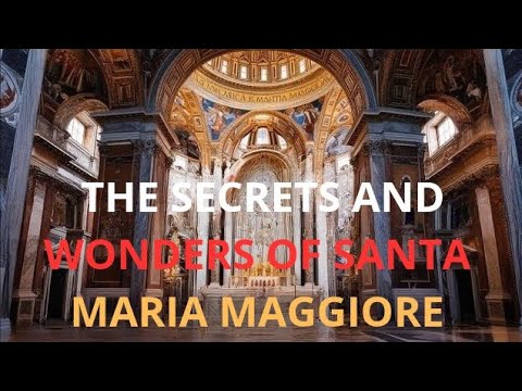 The Secrets and Wonders of Santa Maria Maggiore