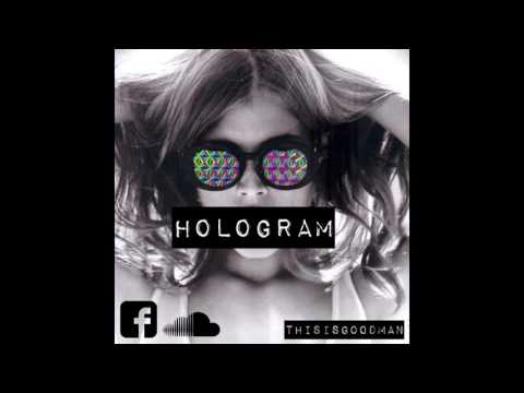 thisisgoodman - Hologram