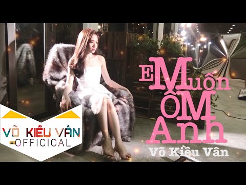 Em muốn ôm anh - Võ Kiều Vân